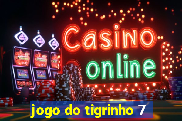 jogo do tigrinho 7